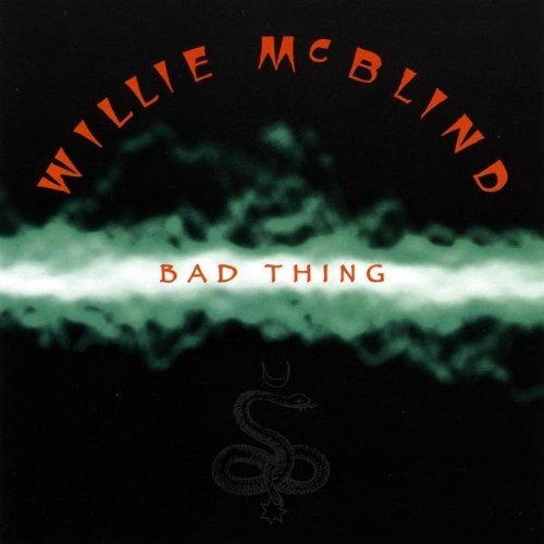 Willie Mcblind/Bad Thing