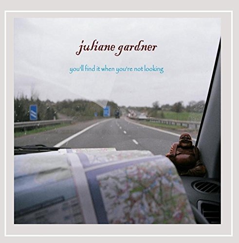 Juliane Gardner/You'Ll Find It When You'Re Not