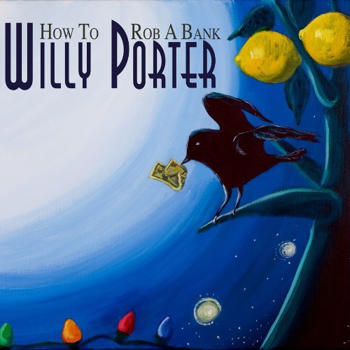 Willy Porter/How To Rob A Bank