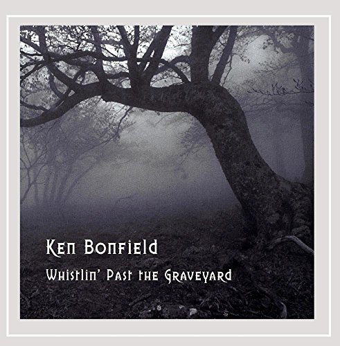 Ken Bonfield/Whistlin' Past The Graveyard