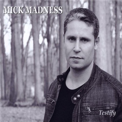 Mick Madness/Testify