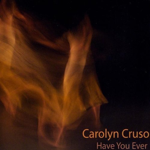 Carolyn Cruso/Have You Ever