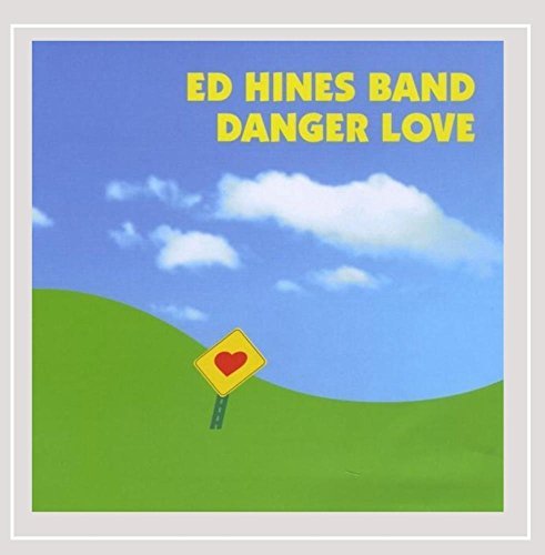 Ed Hines Band/Danger Love