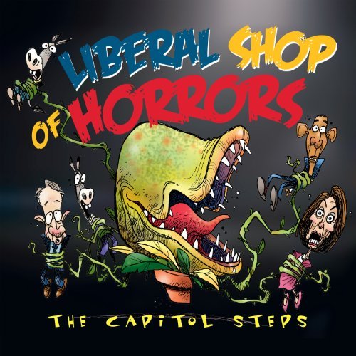 Capitol Steps/Liberal Shop Of Horrors
