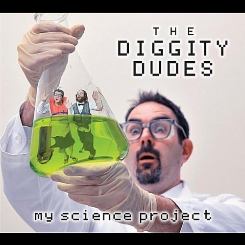 Diggity Dudes/My Science Project
