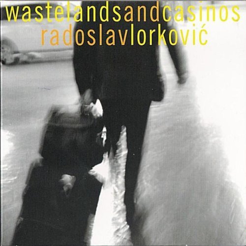 Radoslav Lorkovic/Wastelands & Casinos