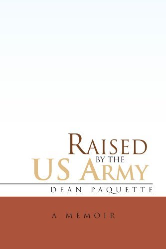 Dean Paquette Raised By The Us Army 