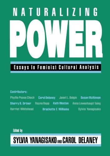 Sylvia Yanagisako Naturalizing Power Essays In Feminist Cultural Analysis 
