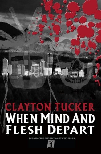 CLAYTON TUCKER/When Mind And Flesh Depart