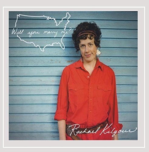 Rachael Kilgour/Will You Marry Me?