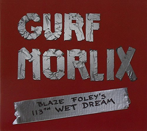 Gurf Morlix/Blaze Foley's 113th Wet Dream