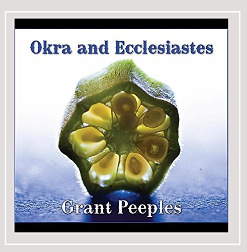 Grant Peeples/Okra & Ecclesiastes
