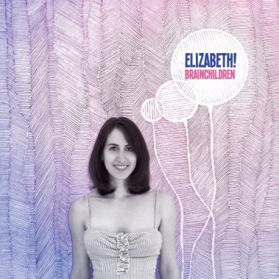 Elizabeth!/Brainchildren