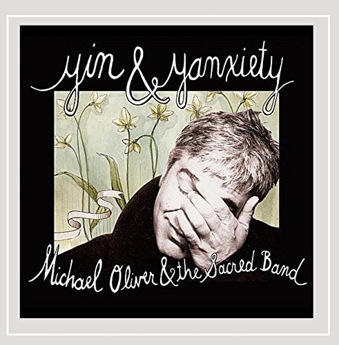Michael Oliver & The Sacred Band/Yin & Yanxiety