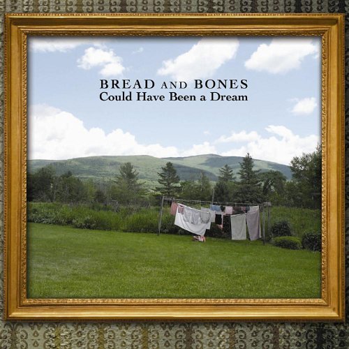 Bread & Bones/Could Have Been A Dream