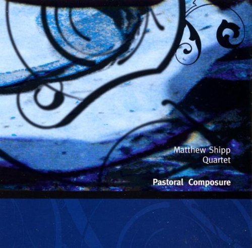Matthew Quartet Shipp/Pastoral Composure@Blue Series