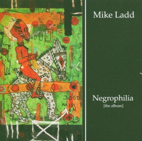 Mike Ladd/Negrophilia: The Album@.