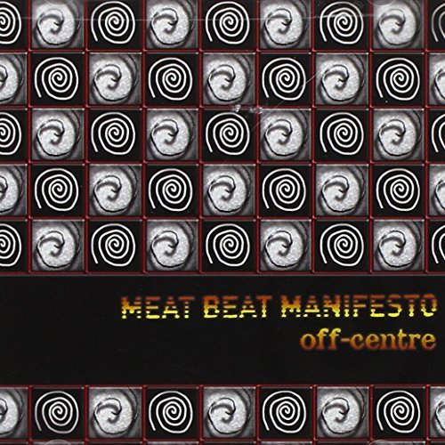 Meat Beat Manifesto Off Centre . 