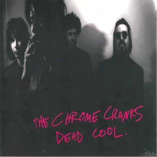 Chrome Cranks/Dead Cool