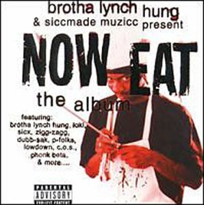 Brotha Lynch Hung/Now Eat@Explicit Version@Feat. Sicx/Dubb-Sak/P-Folks