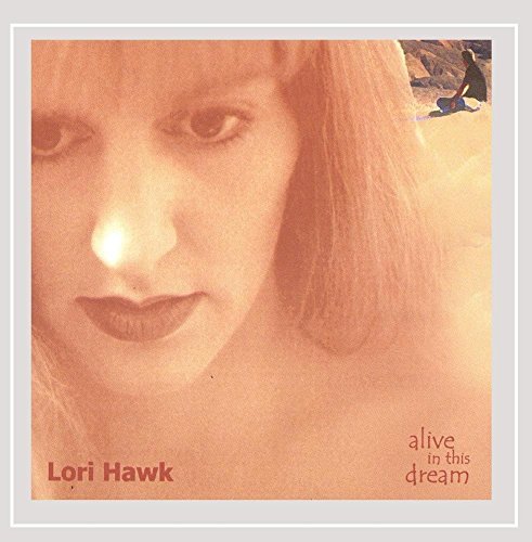 Lori Hawk/Alive In This Dream