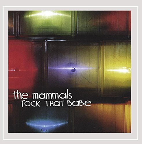 Mammals/Rock That Babe