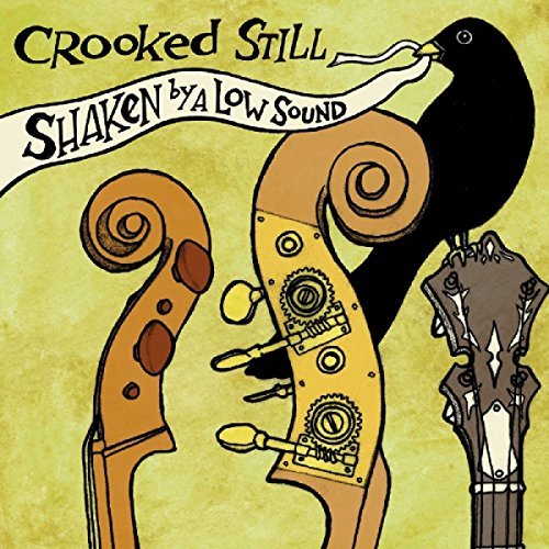 Crooked Still/Shaken By A Low Sound
