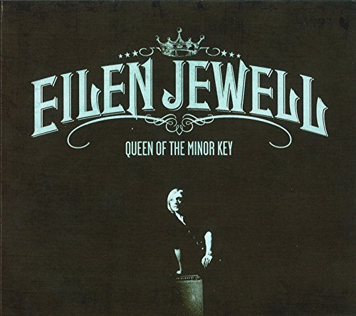 Eilen Jewell Queen Of The Minor Key 