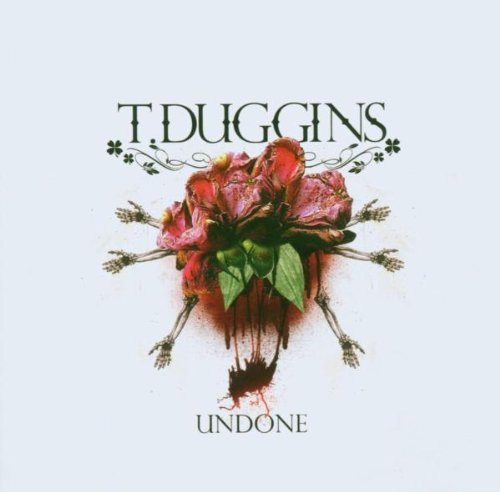T.Duggins/Undone