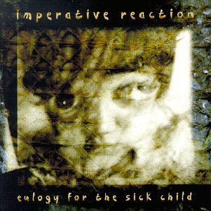 Imperative Reaction/Eulogy For The Sick Child