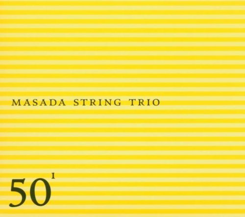Masada String Trio Vol. 1 50th Birthday Celebrati 