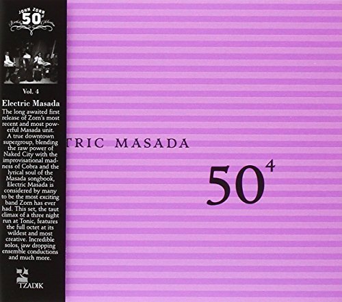 Electric Masada/Vol. 4-50th Birthday Celebrati
