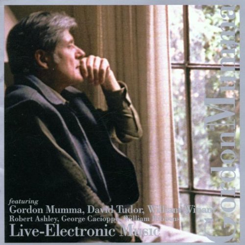 Gordon Mumma Live Electronic Music 