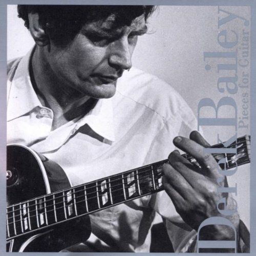 Derek Bailey/Pieces For Guitar 1966-67