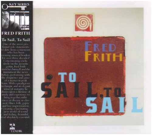 Fred Frith/To Sail To Sail
