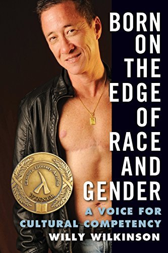 Willy Wilkinson/Born on the Edge of Race and Gender@ A Voice for Cultural Competency