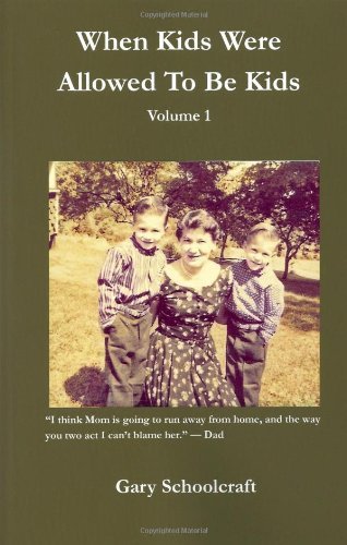Gary Schoolcraft When Kids Were Allowed To Be Kids Vol. 1 