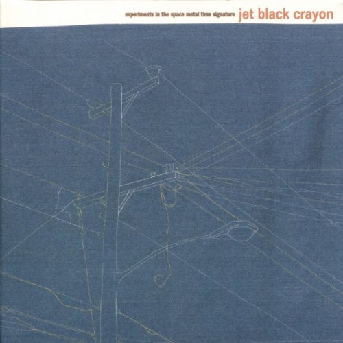 Jet Black Crayon Experiments In The Space Metal 