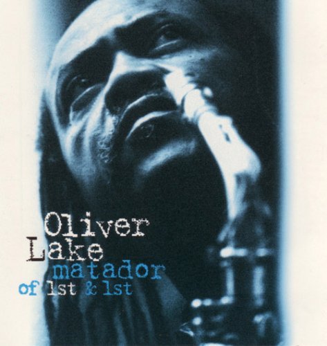 Oliver Lake Matador Of 1st & 1st 