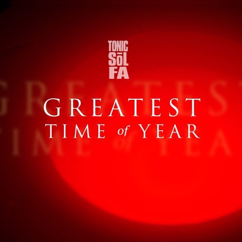 Tonic Sol-Fa/Greatest Time Of Year