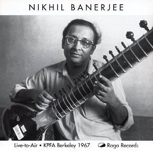 Nikhil Banerjee/Kpfa Tapes-Berkeley 1967
