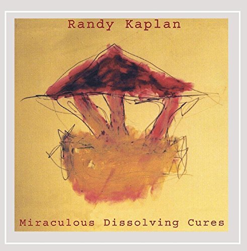 Kaplan Randy Miraculous Dissolving Cures 