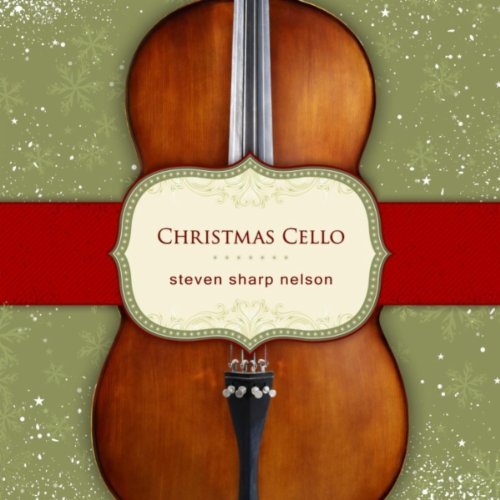 Steven Sharp Nelson Christmas Cello 