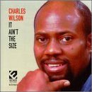 Charles Wilson/It Ain'T The Size