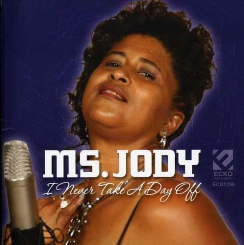 Ms. Jody I Never Take A Day Off 