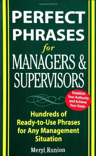 Meryl Runion/Perfect Phrases For Managers And Supervisors@Hundreds Of Ready-To-Use Phrases For Any Manageme