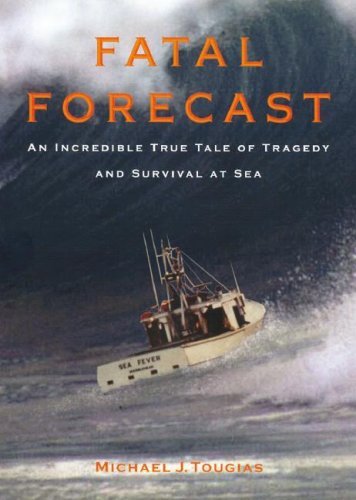 Michael J. Tougias Fatal Forecast An Incredible True Tale Of Disaster And Survival 