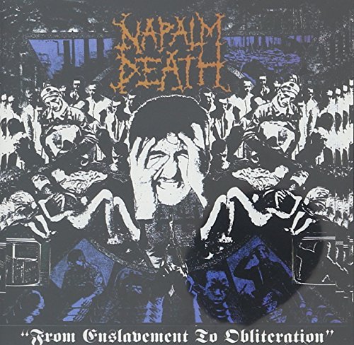 Napalm Death/From Enslavement To Obliteration
