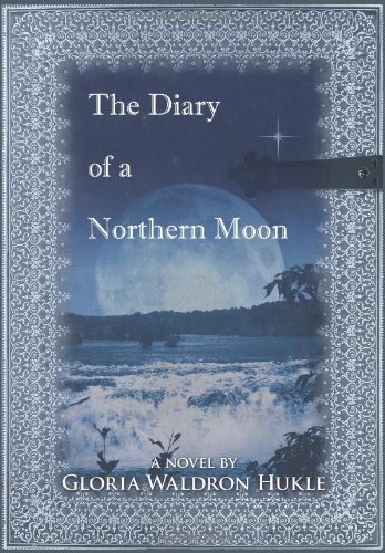 Gloria Waldron Hukle The Diary Of A Northern Moon 