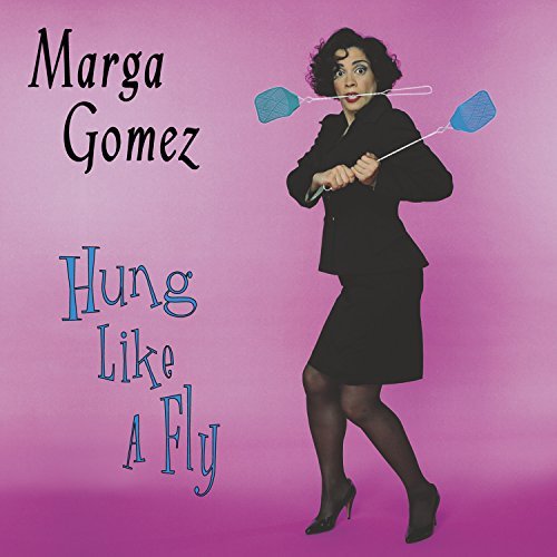 Marga Gomez/Hung Like A Fly@Explicit Version